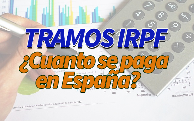 Tramos IRPF ¿Cuánto se paga en España por cada uno?